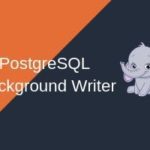 PostgreSQL Background Writer