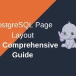 A Comprehensive Guide: PostgreSQL Page Layout