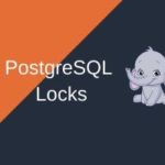 Everything You Need to Know About PostgreSQL Locks